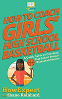 How To Coach Girls’ High School Basketball: A Quick Guide on Coaching High School Female Basketball Players